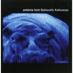 ANTONIA FONT - BATISCAFO KATIUSCAS