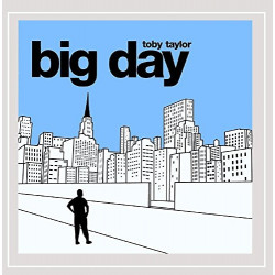 TOBY TAYLOR - BIG DAY