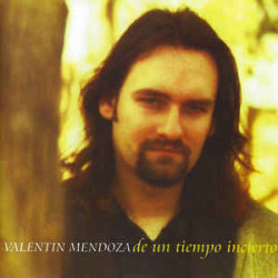 VALENTIN MENDOZA - DE UN TIEMPO INCIERTO