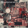 JOHN BUTLER TRIO - FLESH & BLOOD