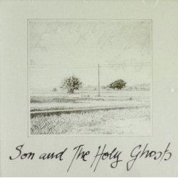 SON AND THE HOLY GHOSTS -...