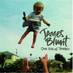 JAMES BLUNT - SOME KIND OF TROUBLE