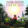 CRYSTAL FIGHTERS - STAR OF LOVE
