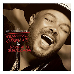 FRANCISCO CESPEDES & GONZALO RUBALCABA - CON EL PERMISO DE BOLA + DVD