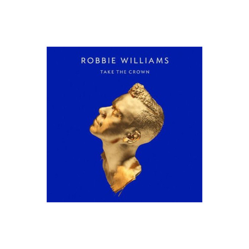 ROBBIE WILLIAMS - TAKE THE CROWN