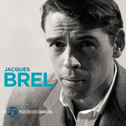 JACQUES BREL - LES 50 PLUS BELLES CHANSONS