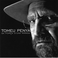 TOMEU PENYA - SA FORÇA D'UNA MIRADA