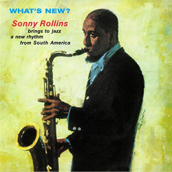 SONNY ROLLINS - WHAT'S NEW?