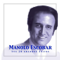 MANOLO ESCOBAR - SUS 20 GRANDES EXITOS