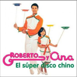 ROBERTO Y ANA - EL SUPER DISCO CHINO