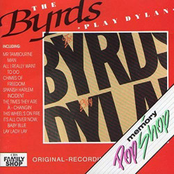 THE BYRDS - PLAY THE SONGS OF BOB DYLAN