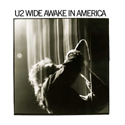 U2 - WIDE AWAKE IN AMERICA