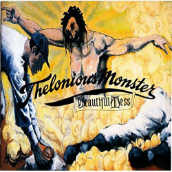 THELONIOUS MONSTER - BEAUTIFUL MESS