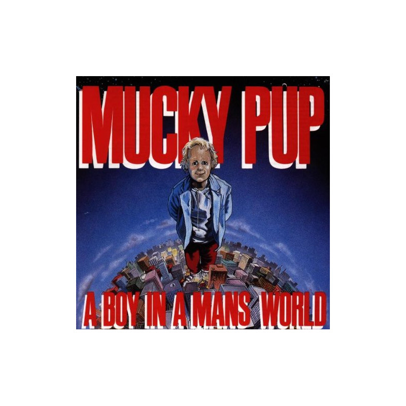 MUCKY PUP - A BOY IN A MAN'S WORLD