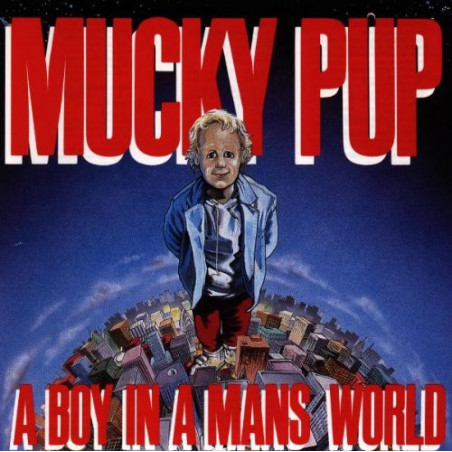 MUCKY PUP - A BOY IN A MAN'S WORLD