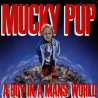 MUCKY PUP - A BOY IN A MAN'S WORLD