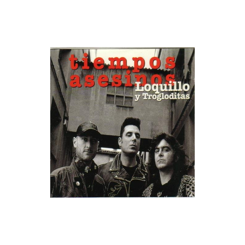 LOQUILLO Y LOS TROGLODITAS - TIEMPOS ASESINOS