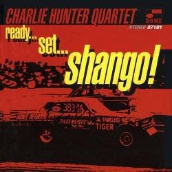 CHARLIE HUNTER QUARTET - READY SET SHANGO
