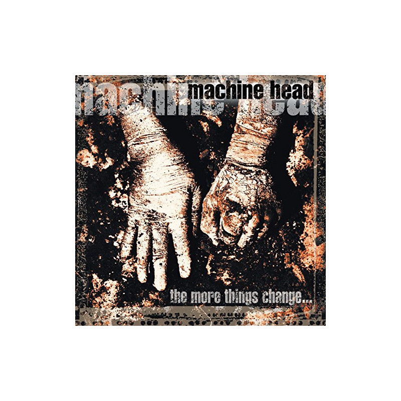 MACHINE HEAD - THE MORE THINGS CHANGE...