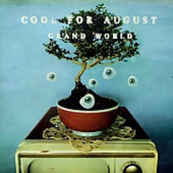 COOL FOR AUGUST - GRAND WORLD