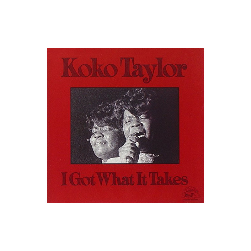 KOKO TAYLOR - I GOT WHAT IT TAKES