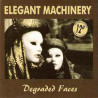 ELEGANT MACHINERY - DEGRADED FACES