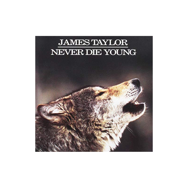 JAMES TAYLOR - NEVER DIE YOUNG