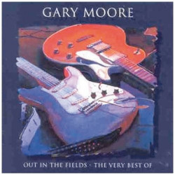 GARY MOORE - THE VERY BEST OF... - OUT IN THE FIELDS