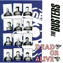 THE BUSTERS - DEAD OR ALIVE