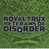 ROYAL TRUX - VETERANS OF DISORDER