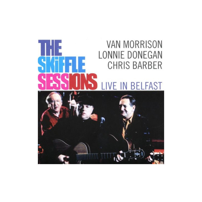 VAN MORRISON - DONEGAN - BARBER - THE SKIFFLE SESSIONS -LIVE IN BELFAST