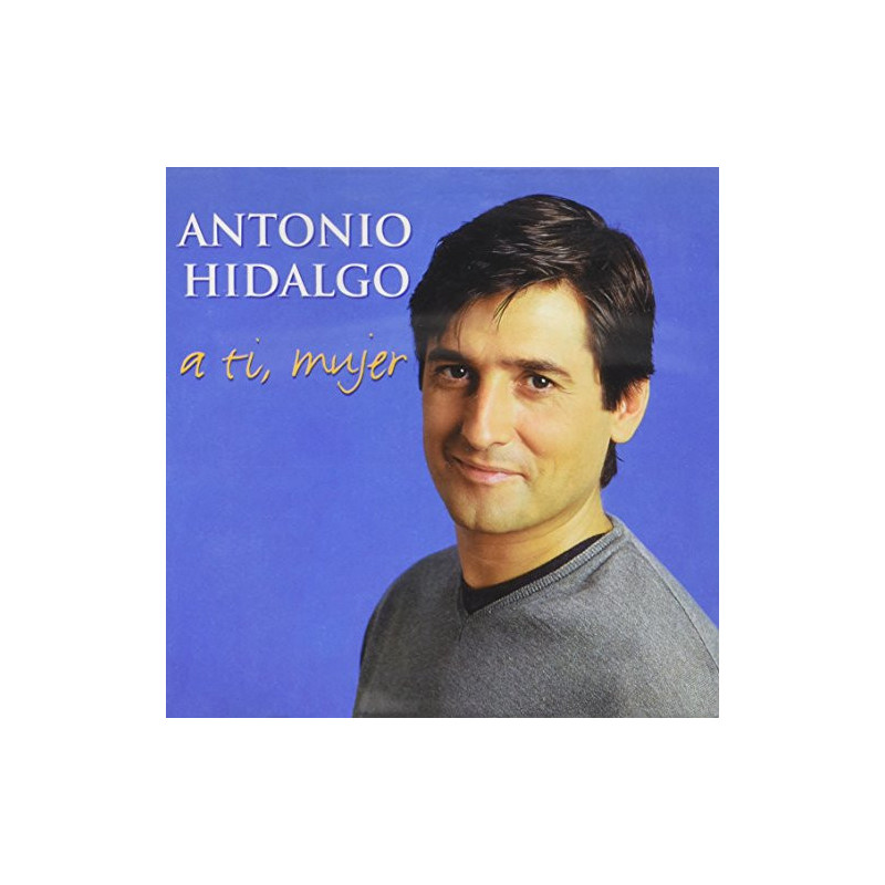 ANTONIO HIDALGO - A TI, MUJER