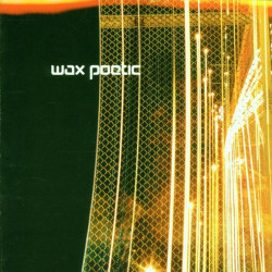 WAX POETIC - WAX POETIC