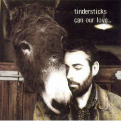 TINDERSTICKS - CAN OUR LOVE..