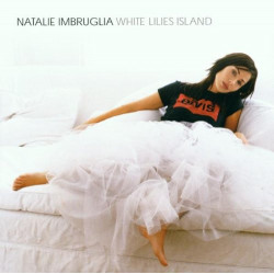 NATALIE IMBRUGIA - WHITE LILIES ISLAND