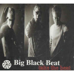 BIG BLACK BEAT - TAKE THE BEAT