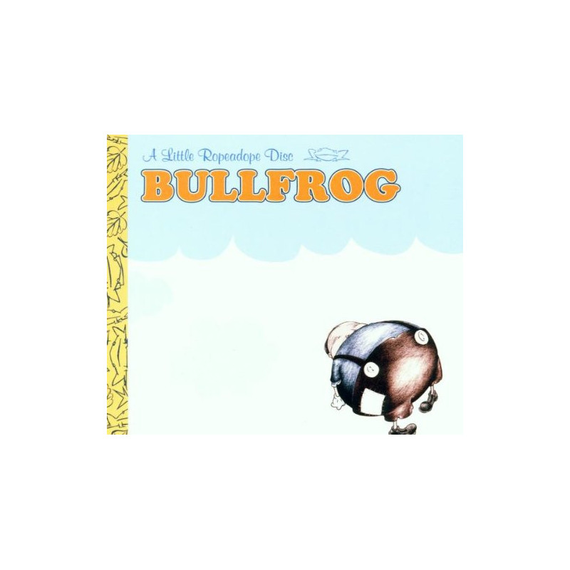 BULLFROG - A LITTLE ROPEADOPE DISC