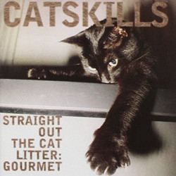 VARIOS CATSKILLS - CATSKILLS -STRAIGHT OUT THE CAT LITTER G