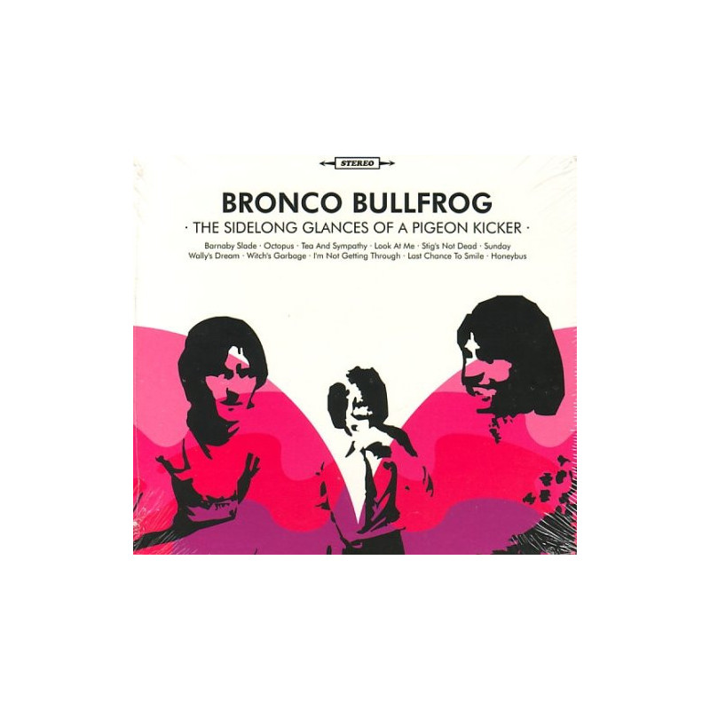 BRONCO BULLFROG - THE SIDELONG GLACES OF A PIGEON KICKER