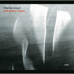 CHARLES LLOYD - LIFT EVERY VOICE