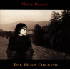 MARY BLACK - THE HOLY GROUND