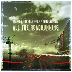 MARK KNOPLFER AND EMMYLO HARRIS - ALL THE ROADRUNNING