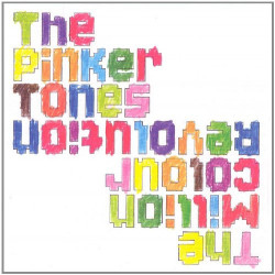 THE PINKER TONES - THE MILLION COLOUR REVOLUTION