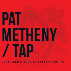 PAT METHENY - TAP: JOHN ZORN'S BOOK OF ANGELS, VOL.20