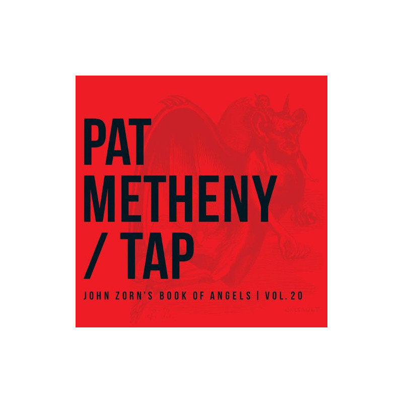 PAT METHENY - TAP: JOHN ZORN'S BOOK OF ANGELS, VOL.20