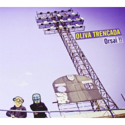 OLIVA TRENCADA - ORSAI!!
