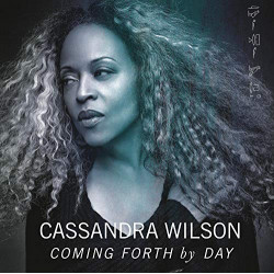 CASSANDRA WILSON - COMING FORTH by DAY