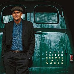 JAMES TAYLOR - BEFORE THIS WORLD