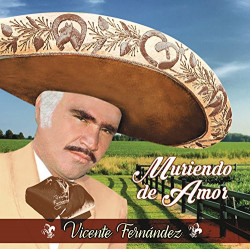 VICENTE FERNANDEZ - MURIENDO DE AMOR