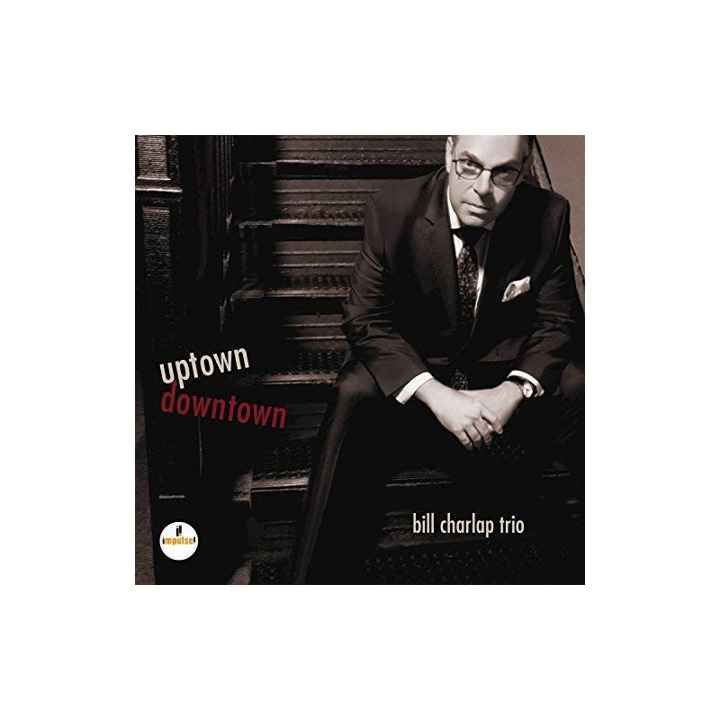 BILL CHARLAP TRIO - UPTOWN DOWNTOWN